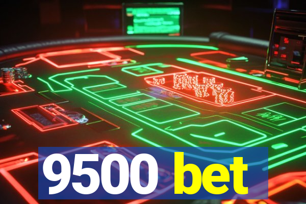 9500 bet